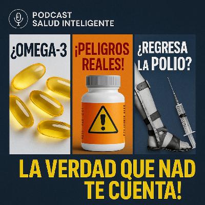 ¿Omega 3, Suplementos Peligrosos y Polio? ¡La Verdad Que Nadie Te Cuenta!