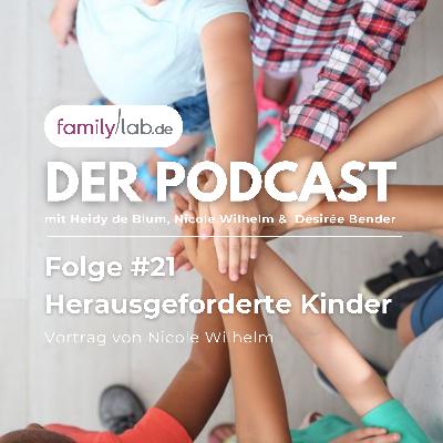 Folge #21: Vortrag von Nicole Wilhelm: „Herausgeforderte Kinder“ Folge #21: Vortrag von Nicole Wilhelm: „Herausgeforderte Kinder“