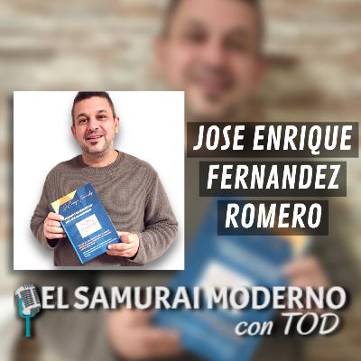 Jose Enrique Fernandez Romero | El Samurai Moderno Podcast Jose Enrique Fernandez Romero | El Samurai Moderno Podcast
