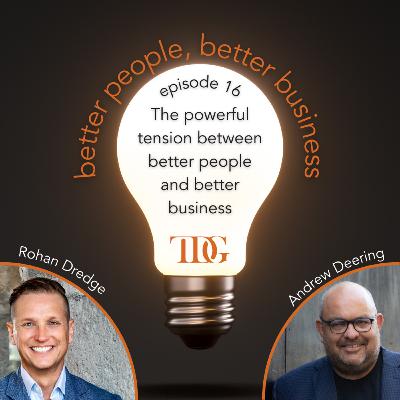 The powerful tension between better people and better business The powerful tension between better people and better business