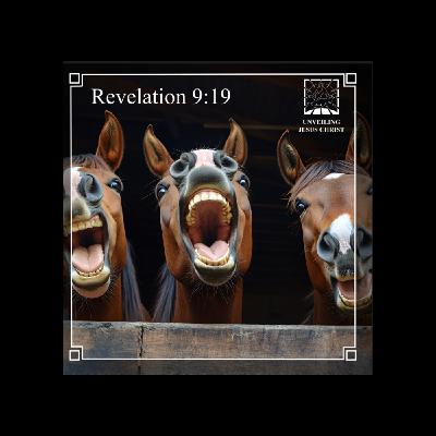[§125] Rev 9:19: The Horses Kill and Hurt in Their Mouths and Tails