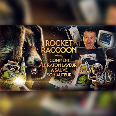 ROCKET RACCOON - COMMENT LE RATON LAVEUR A SAUVÉ SON AUTEUR