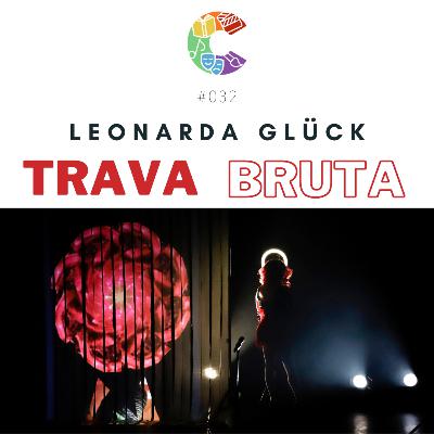 #032 - Leonarda Glück - Trava Bruta!