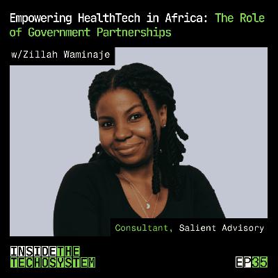 EP 35 - Empowering HealthTech in Africa: The Role of Government Partnerships w/ Zillah Waminaje