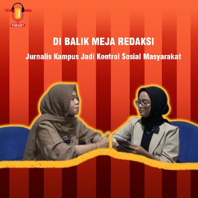 Eps. 2 Di Balik Meja Redaksi | Jurnalis Kampus Jadi Kontrol Sosial Masyarakat