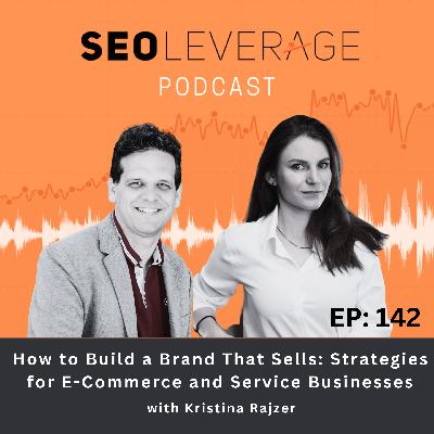 142 - How to Build a Brand That Sells: Strategies for E-Commerce and Service Businesses with Kristina Rajzer