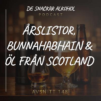 148. Årslistor, Bunnahabhain & Öl från Scotland.
