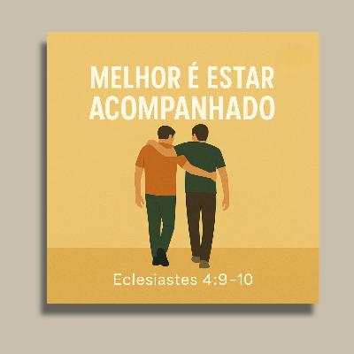Episódio 28: Melhor É Estar Acompanhado – Caminhando Juntos Na Fé