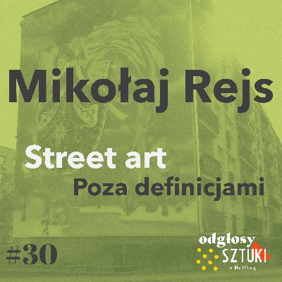 30. Mikołaj Rejs. Street art. Poza definicjami 30. Mikołaj Rejs. Street art. Poza definicjami
