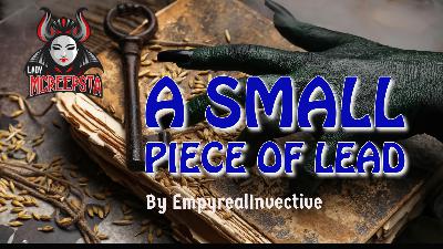 A Small Piece of Lead by EmpyrealInvective | Creepypasta A Small Piece of Lead by EmpyrealInvective | Creepypasta