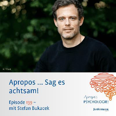 Apropos ... Sag es achtsam!