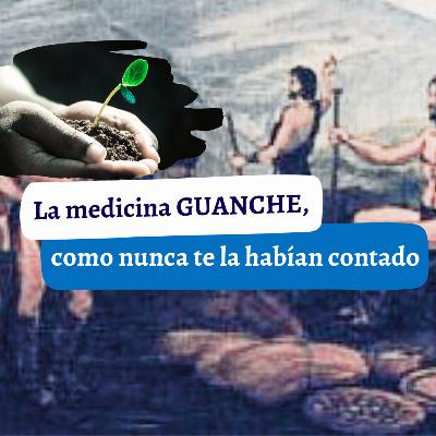 La medicina guanche, como nunca antes te la habían contado