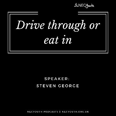 ‘Drive through or eat in’ - Steven George