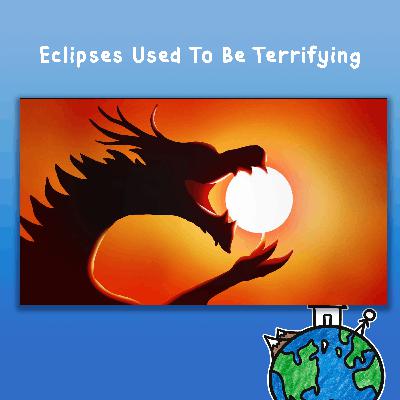 Eclipses Used To Be Terrifying Eclipses Used To Be Terrifying