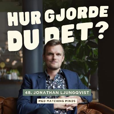 48. Jonathan Ljungqvist - Så tog han fram sin signaturprodukt som idag omsatt över 10 miljoner