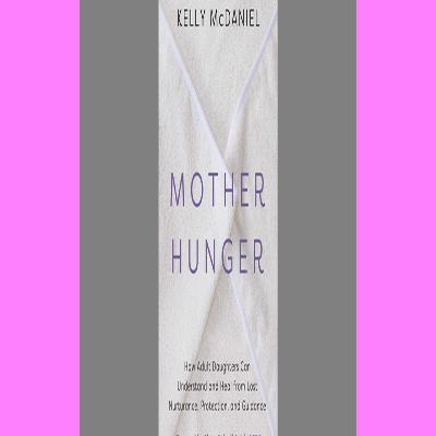 BESTSELLER Mother Hunger How Adult Daughters Can Understand and Heal from Lost Nurturance Protection and Guidance DOWNLOAD FREE BESTSELLER Mother Hunger How Adult Daughters Can Understand and Heal from Lost Nurturance Protection and Guidance DOWNLOAD FREE