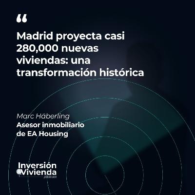 Madrid se transforma: 280,000 viviendas y 35,000 millones de inversión