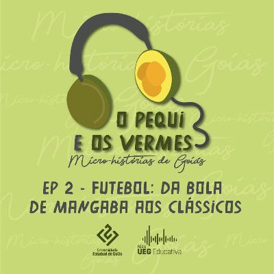 Futebol: da bola de mangaba aos clássicos