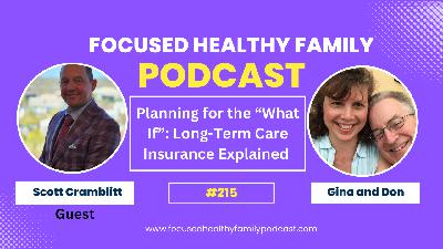 #215 Planning for the "What If": Long-Term Care Insurance Explained with Scott Cramblitt