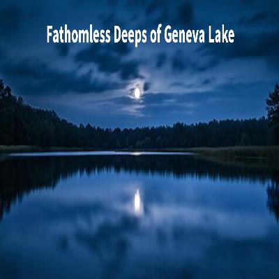 Deeps of Geneva Lake-06-[Liminal Horror]