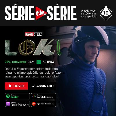 Série em Série | Loki: S01E03