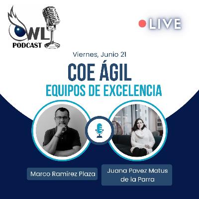 EP.43 - CoE Ágil, Equipos de Excelencia - Entrevista con Juana Pavez