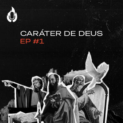 EP#1 O CARÁTER DE DEUS