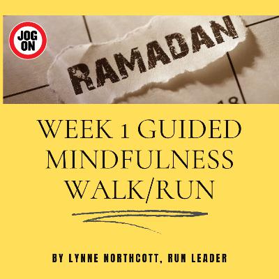 Week 1 Ramadan walks/run - A time for healing and recovery