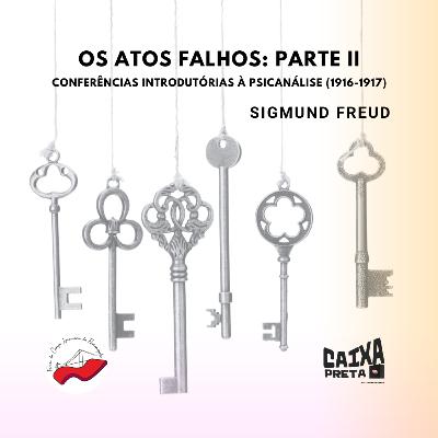 Os atos falhos: parte dois, de Sigmund Freud