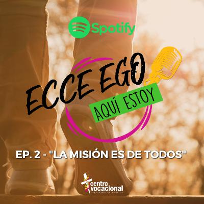 Ep. 2 "La Misión es de Todos" Ep. 2 "La Misión es de Todos"