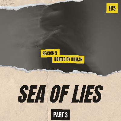 اپیزود 95 - دریای دروغ - قسمت سوم