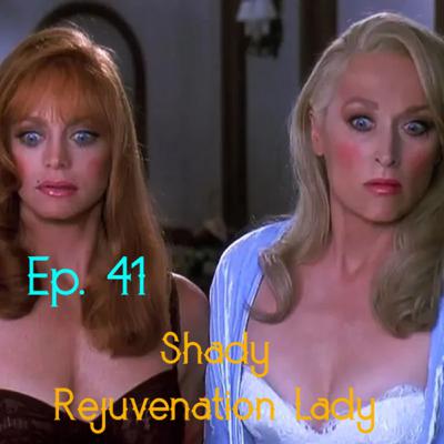Episode 41: Shady Rejuvenation Lady: Death Becomes Her (1992)