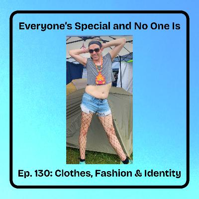 Ep. 130: Clothes, Fashion & Identity