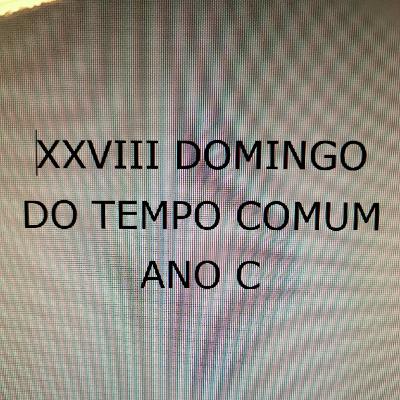 Lectio Divina do Domingo do XXVIII Domingo do Tempo Comum - Ano C Lectio Divina do Domingo do XXVIII Domingo do Tempo Comum - Ano C