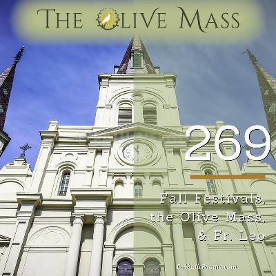 Fall Festivals, the Olive Mass, and Fr. Leo Patalinghug Fall Festivals, the Olive Mass, and Fr. Leo Patalinghug