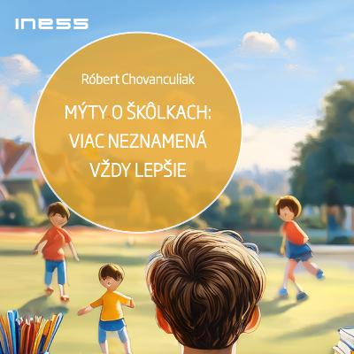 INESS do UCHA #70: Povinná škôlka od troch rokov je nesprávna verejná politika