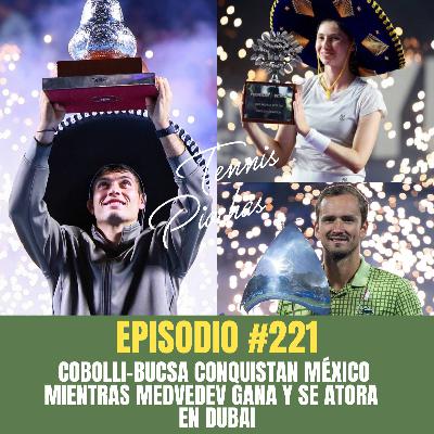 Episodio #221 - Cobolli-Bucsa conquistan México mientras Medvedev gana y se atora en Dubai. Episodio #221 - Cobolli-Bucsa conquistan México mientras Medvedev gana y se atora en Dubai.
