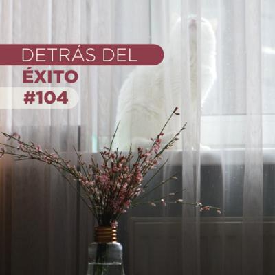DETRÁS DEL ÉXITO #104 | Ft. Enrique Luces