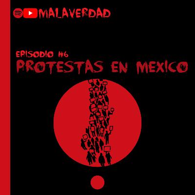 EPISODIO #6 PROTESTAS EN MEXICO