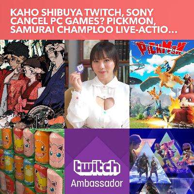 S4EP07: Kaho Shibuya Twitch Ambassador, Sony Cancel PC Games? Pickmon, Samurai Champloo Live-Action and more S4EP07: Kaho Shibuya Twitch Ambassador, Sony Cancel PC Games? Pickmon, Samurai Champloo Live-Action and more