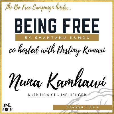 Being Free with Nuna Kamhawi (Nutrition and Mental Health) - Co-hosted by Destiny Kumari Being Free with Nuna Kamhawi (Nutrition and Mental Health) - Co-hosted by Destiny Kumari