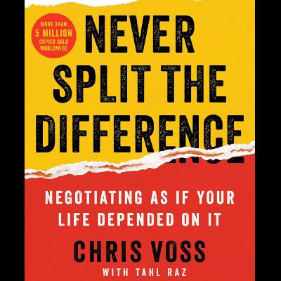 Never Split The Difference by Chris Voss, Book Summary, Podcast, English