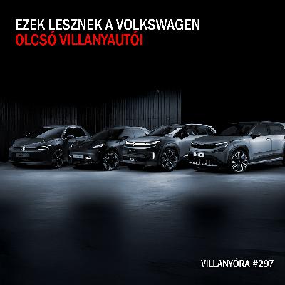 Villanyóra #297 - Ezek lesznek a Volkswagen olcsó villanyautói
