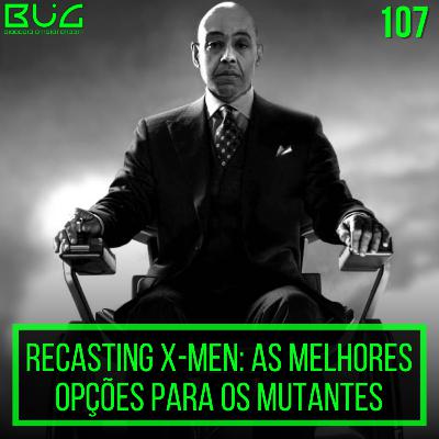 FanCast X-MEN: As melhores opções para os mutantes| BUGPLAY 107 FanCast X-MEN: As melhores opções para os mutantes| BUGPLAY 107