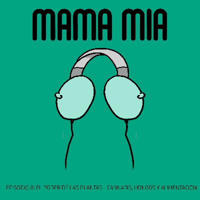 EPISODIO 8 - El Poder de las Plantas: Cannabis, Hongos y Alimentación con la Dra. Cecilia San Martín