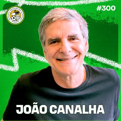Tomando uma com... JOÃO CANALHA #EP300 Tomando uma com... JOÃO CANALHA #EP300
