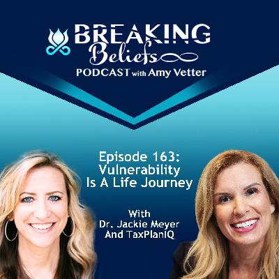 Episode 163: Vulnerability Is A Life Journey With Dr. Jackie Meyer