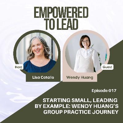 Starting Small, Leading by Example: Wendy Huang’s Group Practice Journey Starting Small, Leading by Example: Wendy Huang’s Group Practice Journey