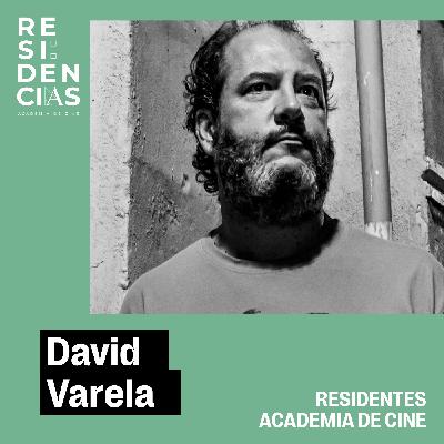 Residentes Academia de Cine: David Varela