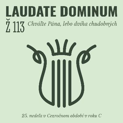 Ž 113: Chváľte Pána, lebo dvíha chudobných